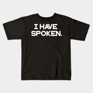 I have spoken Kids T-Shirt